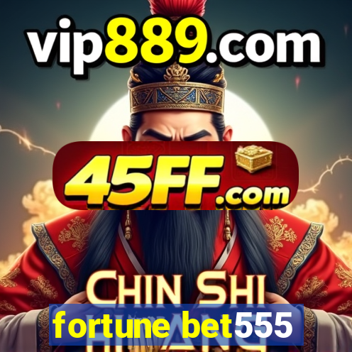 fortune bet555